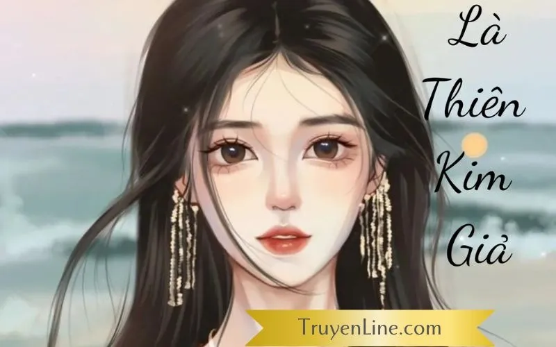 Truyện dịch: Tôi Là Thiên Kim Giả - Truyện Line